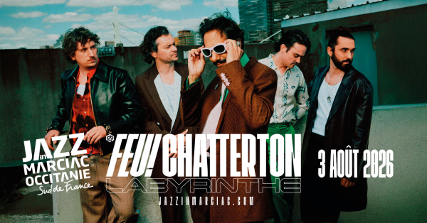 Feu! Chatterton le 3 août à Marciac !